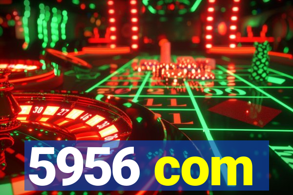 5956 com