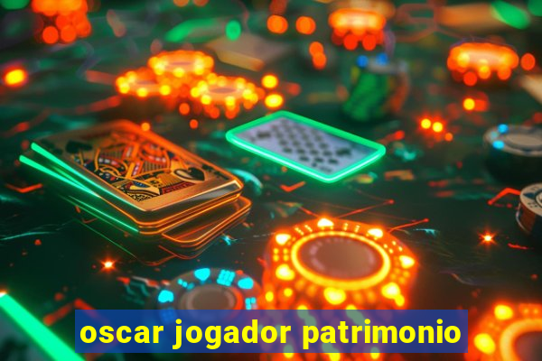 oscar jogador patrimonio