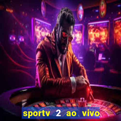 sportv 2 ao vivo mega canais