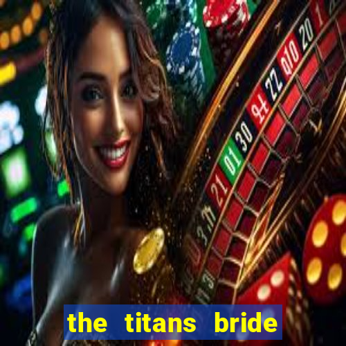 the titans bride cap 1