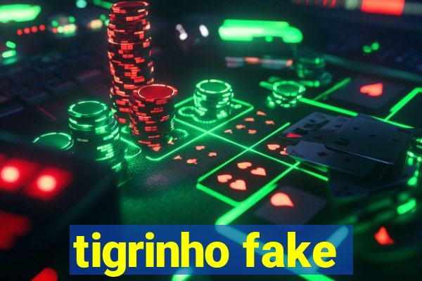 tigrinho fake