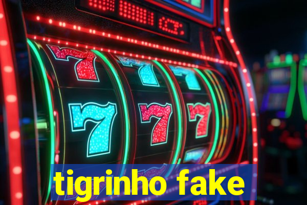 tigrinho fake