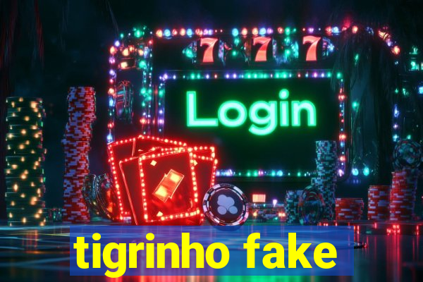 tigrinho fake