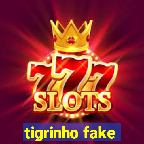 tigrinho fake