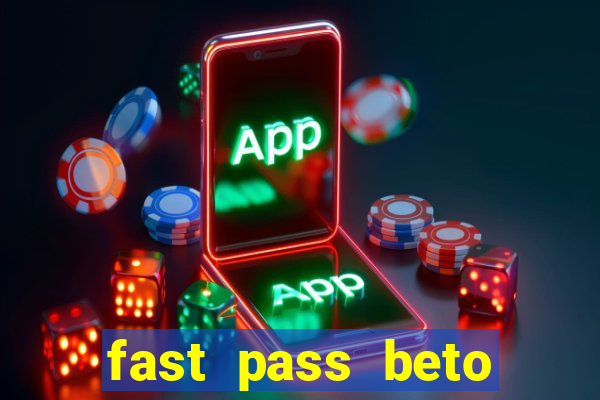 fast pass beto carrero valor