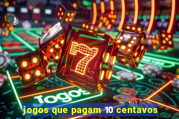 jogos que pagam 10 centavos