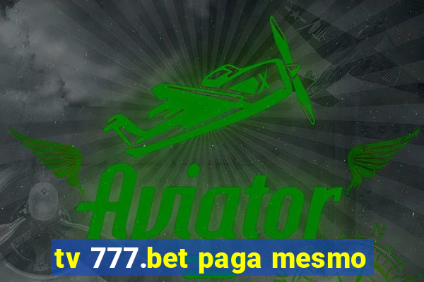 tv 777.bet paga mesmo