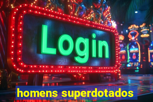 homens superdotados