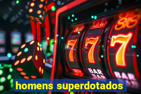 homens superdotados