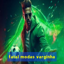 fatal modas varginha