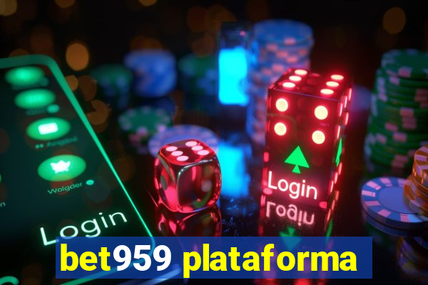 bet959 plataforma