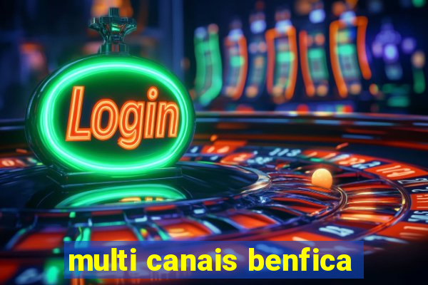 multi canais benfica