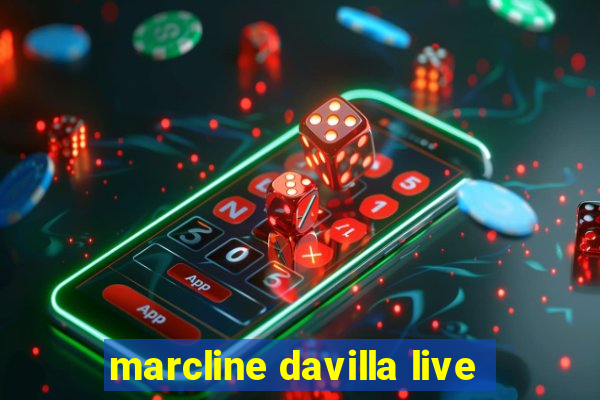 marcline davilla live