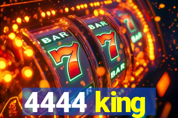 4444 king