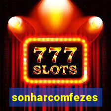 sonharcomfezes