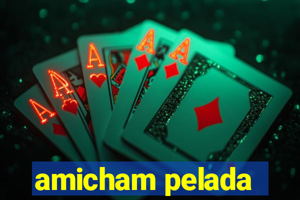 amicham pelada