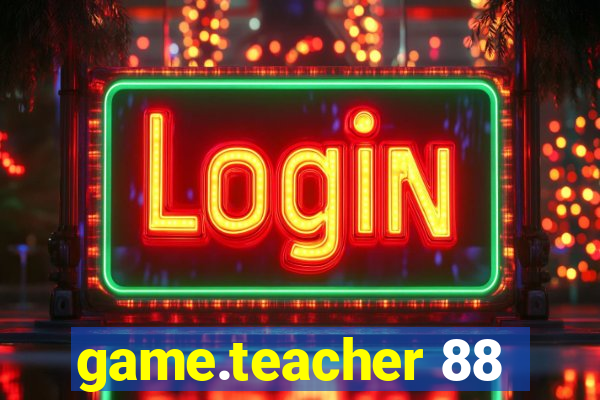 game.teacher 88