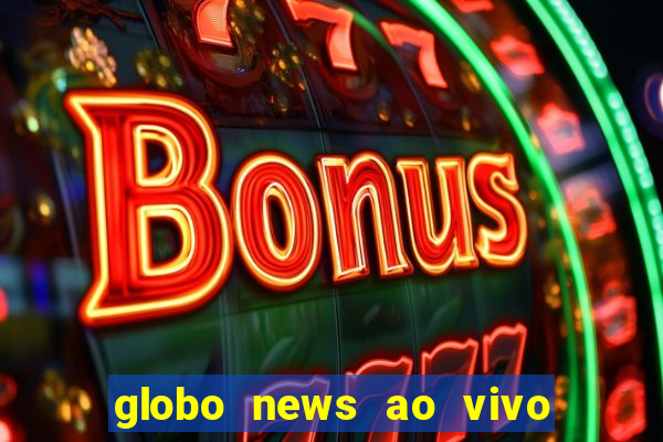 globo news ao vivo mega canais