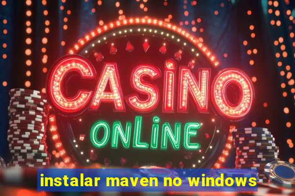 instalar maven no windows