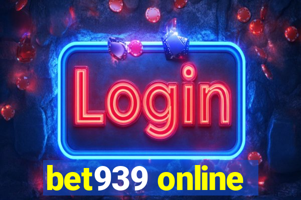 bet939 online