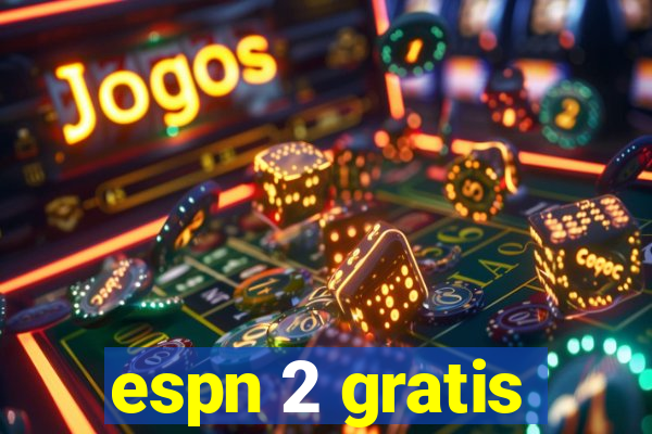 espn 2 gratis