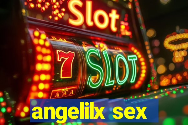 angelilx sex