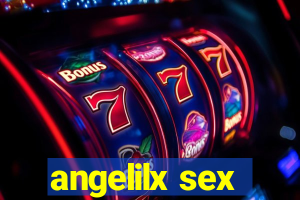 angelilx sex