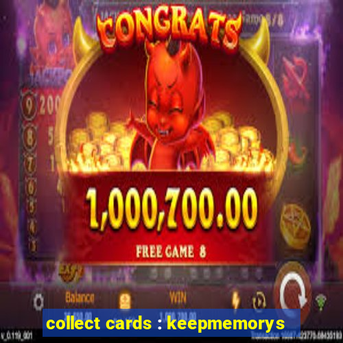 collect cards : keepmemorys