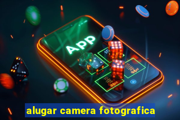 alugar camera fotografica