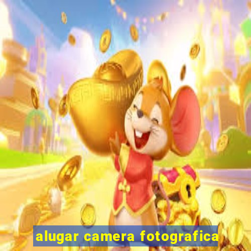 alugar camera fotografica