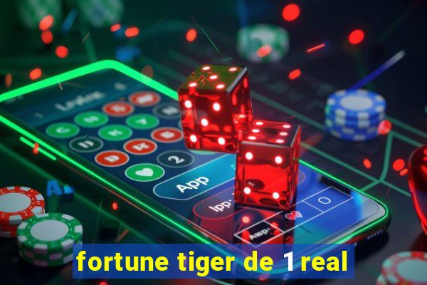 fortune tiger de 1 real