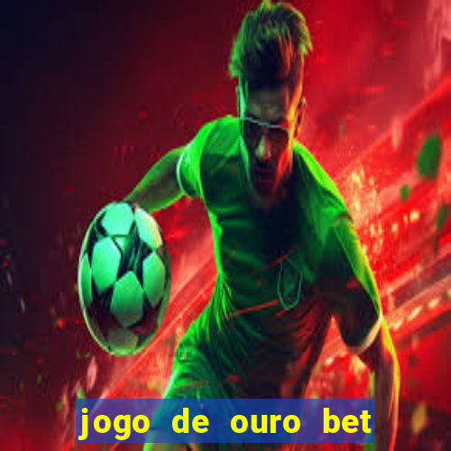 jogo de ouro bet codigo promocional