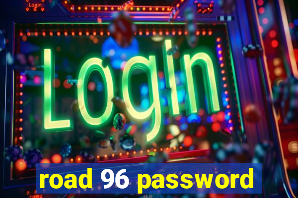 road 96 password