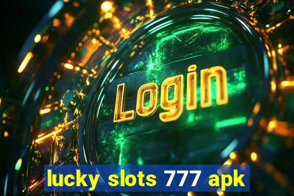 lucky slots 777 apk