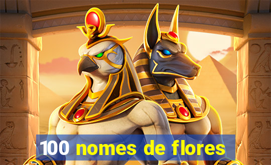 100 nomes de flores