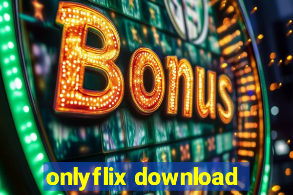 onlyflix download