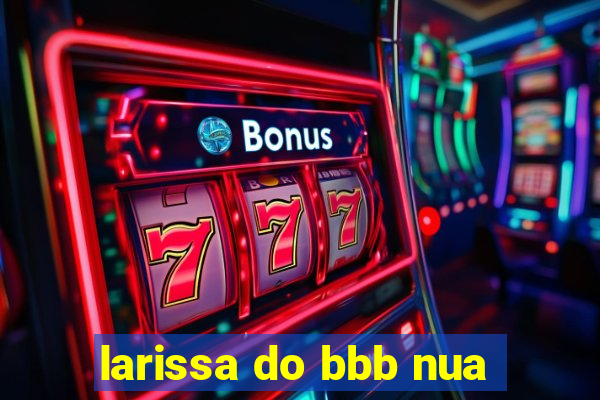 larissa do bbb nua