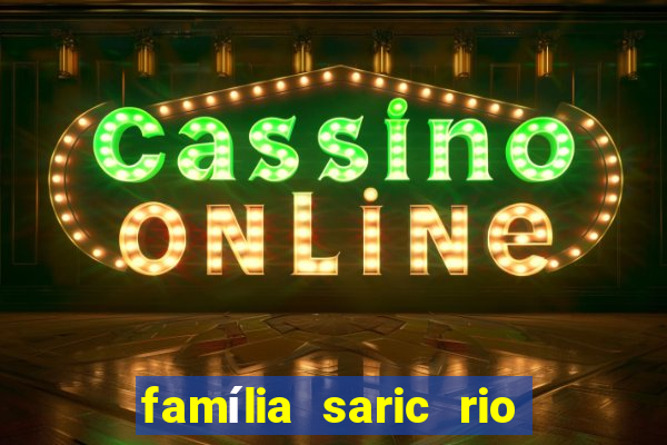 família saric rio de janeiro