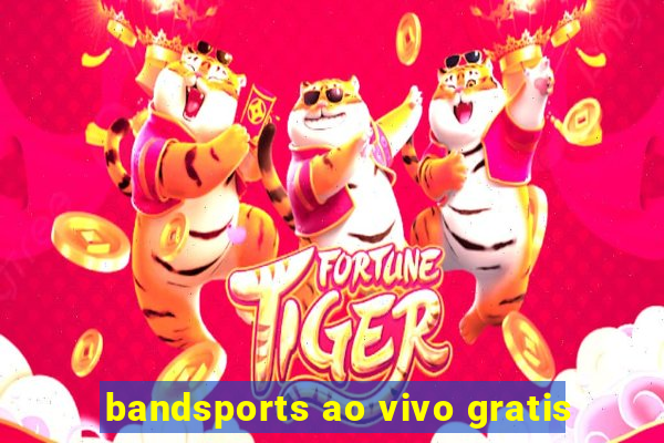 bandsports ao vivo gratis