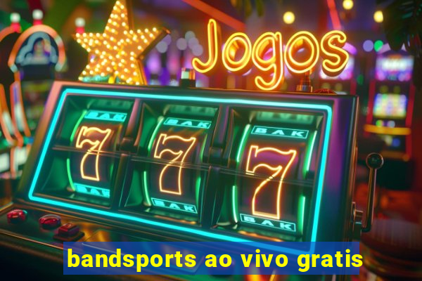 bandsports ao vivo gratis