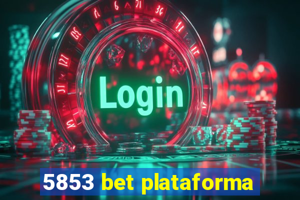 5853 bet plataforma