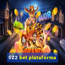 522 bet plataforma