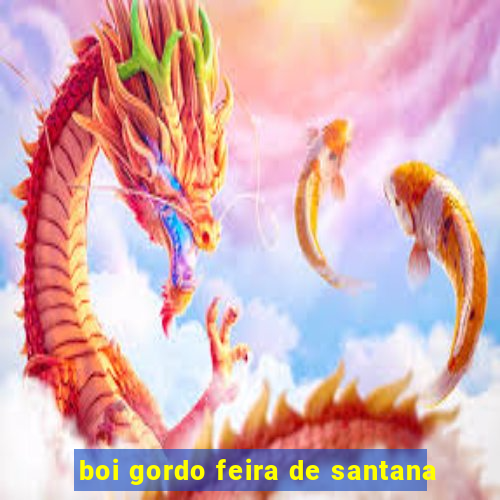 boi gordo feira de santana