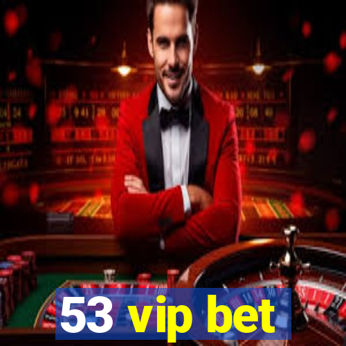 53 vip bet