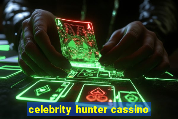 celebrity hunter cassino