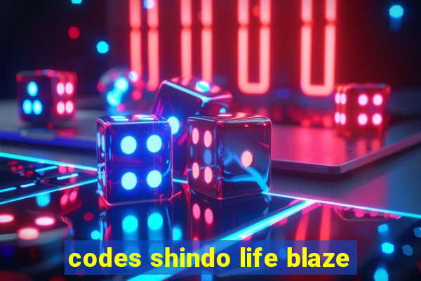 codes shindo life blaze