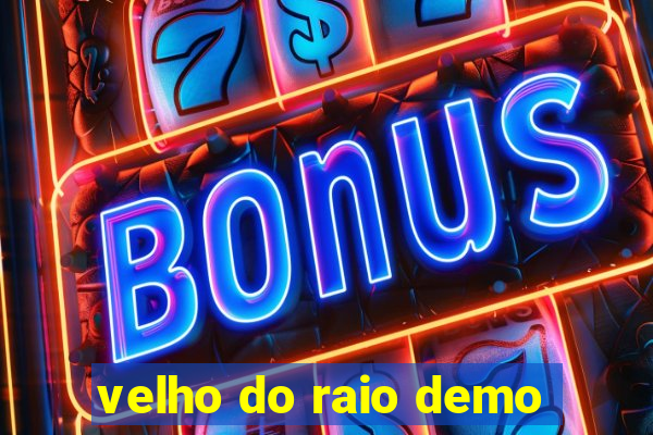 velho do raio demo