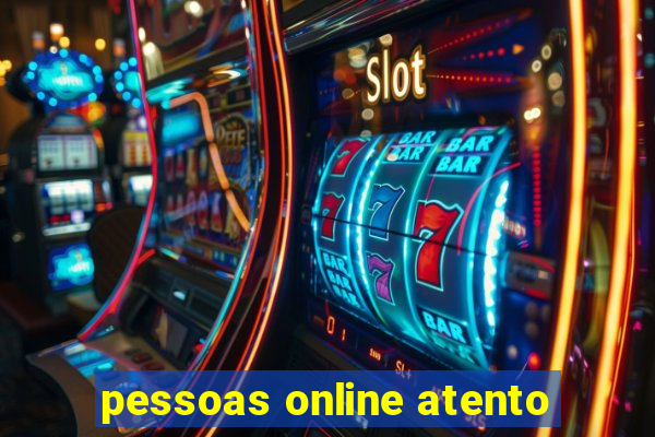 pessoas online atento