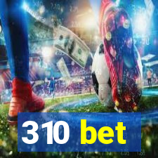 310 bet