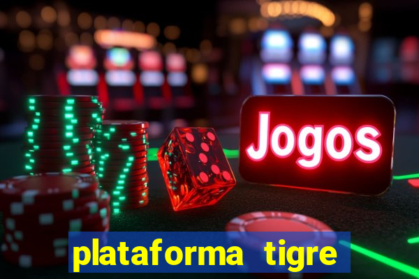 plataforma tigre pagando no cadastro